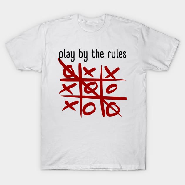 play by the rules T-Shirt by Art-Julia